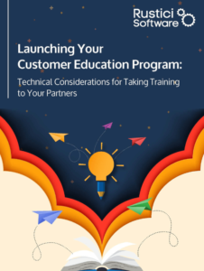 Lançamento do e -book: Lançamento do seu programa de educação de clientes: considerações técnicas para levar o treinamento a parceiros