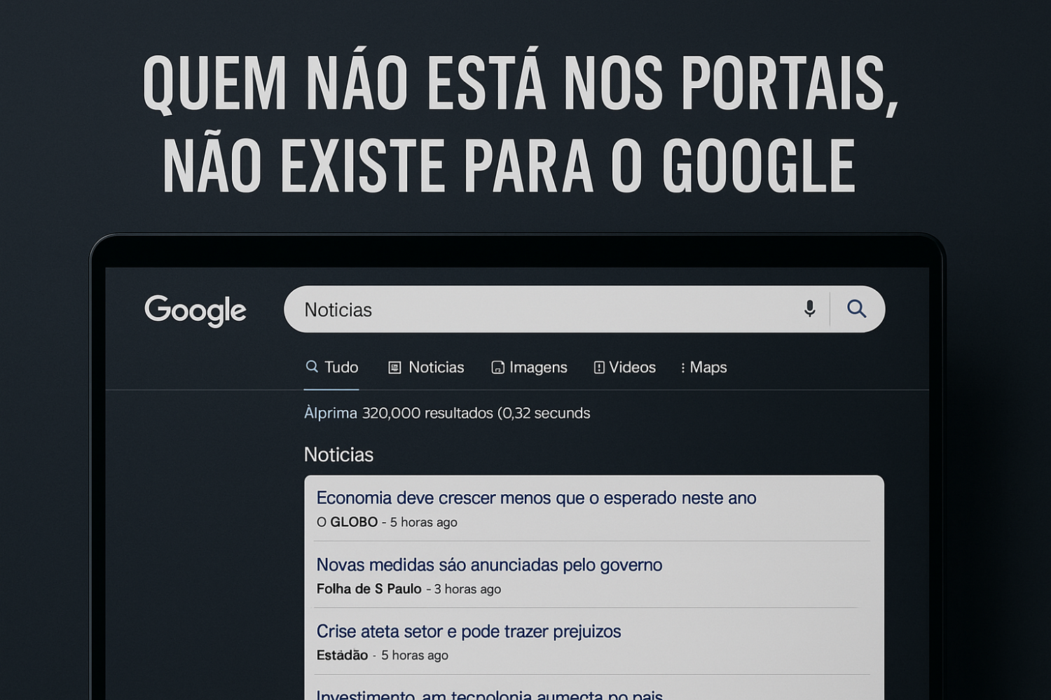 O Google decide quem você é.
Os portais decidem o que ele encontra.