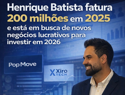 Henrique Batista busca novos negócios lucrativos para investir após faturar R$ 200 milhões em 2025
