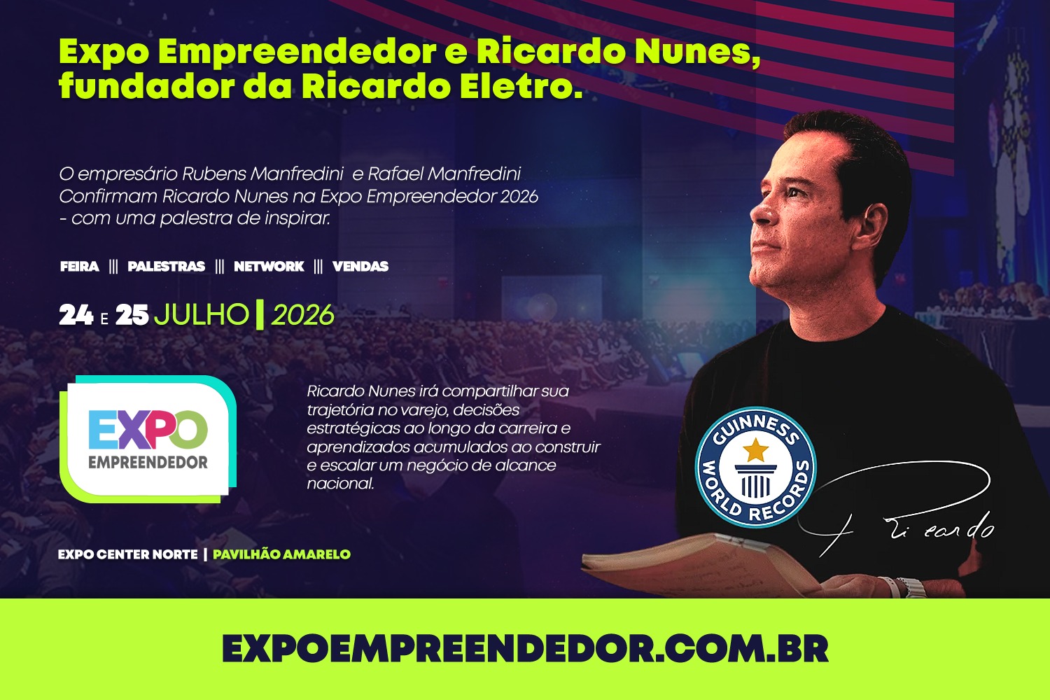 Ricardo Nunes, fundador da Ricardo Eletro, é um dos palestrantes confirmados da Expo Empreendedor 2026, evento que acontece nos dias 24 e 25 de julho no Expo Center Norte, em São Paulo.