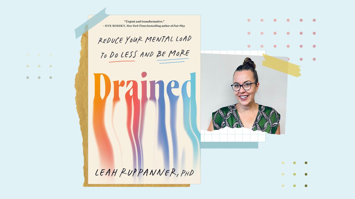 Drenado: Reduza sua carga mental para fazer menos e ser mais, é escrito pela socióloga e pesquisadora Leah Ruppanner.